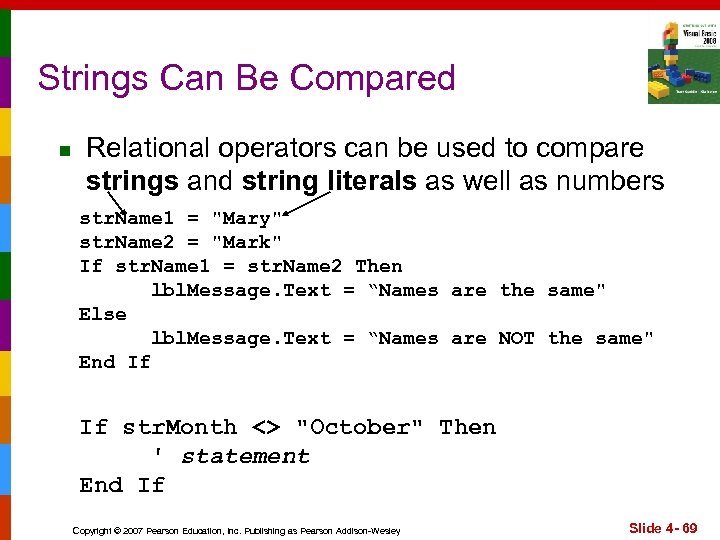 Strings Can Be Compared n Relational operators can be used to compare strings and