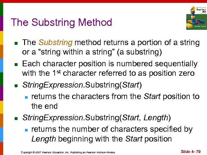 The Substring Method n n The Substring method returns a portion of a string