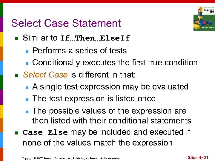Select Case Statement n Similar to If…Then…Else. If Performs a series of tests n