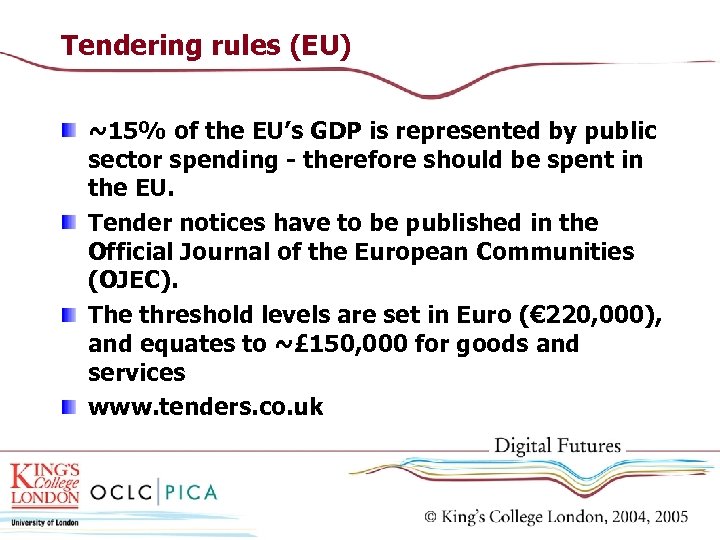 Tendering rules (EU) ~15% of the EU’s GDP is represented by public sector spending