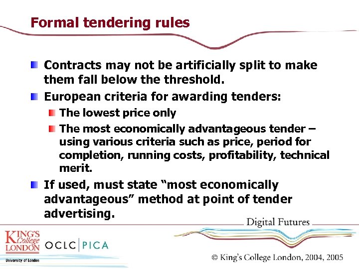 Formal tendering rules Contracts may not be artificially split to make them fall below