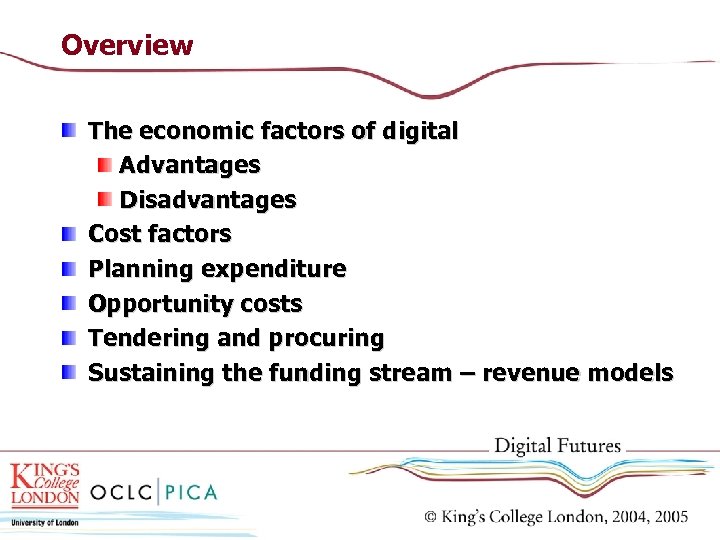 Overview The economic factors of digital Advantages Disadvantages Cost factors Planning expenditure Opportunity costs