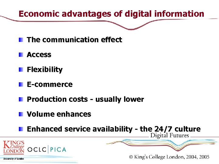 Economic advantages of digital information The communication effect Access Flexibility E-commerce Production costs -