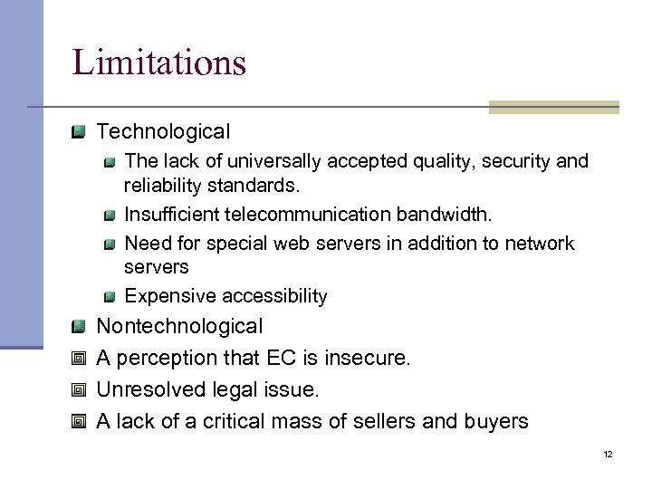 Limitations Technological The lack of universally accepted quality, security and reliability standards. Insufficient telecommunication