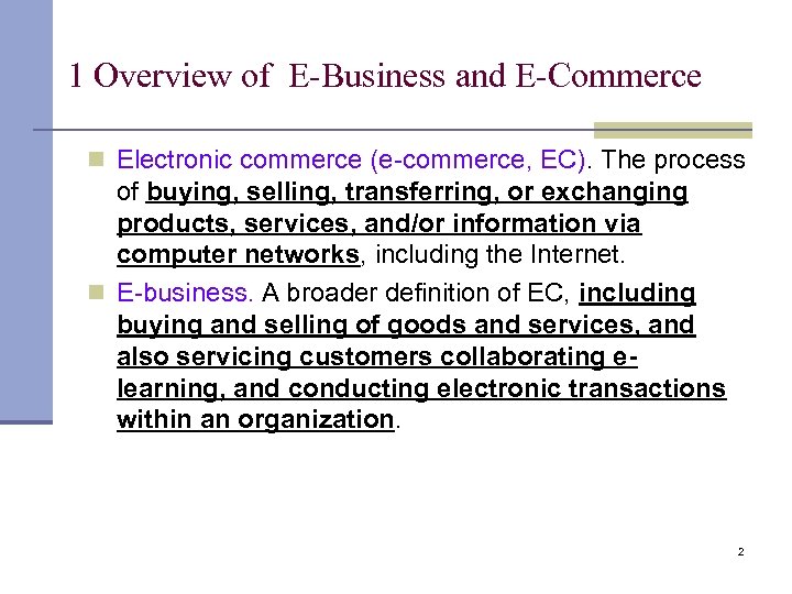 1 Overview of E-Business and E-Commerce Electronic commerce (e-commerce, EC). The process of buying,