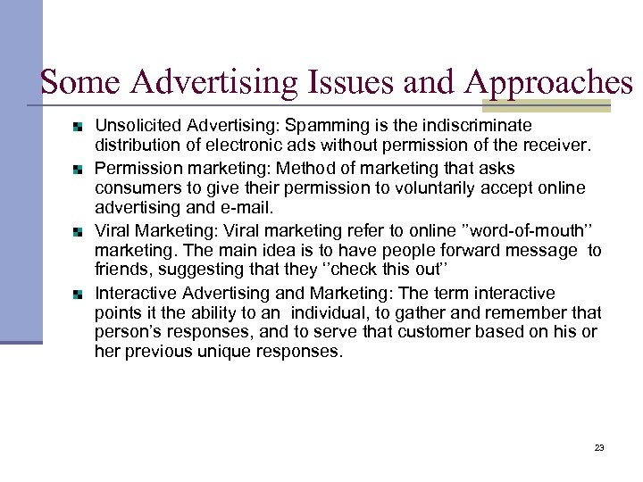Some Advertising Issues and Approaches Unsolicited Advertising: Spamming is the indiscriminate distribution of electronic