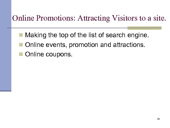Online Promotions: Attracting Visitors to a site. Making the top of the list of