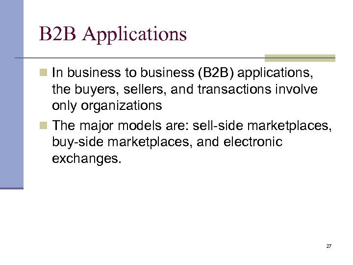 B 2 B Applications In business to business (B 2 B) applications, the buyers,