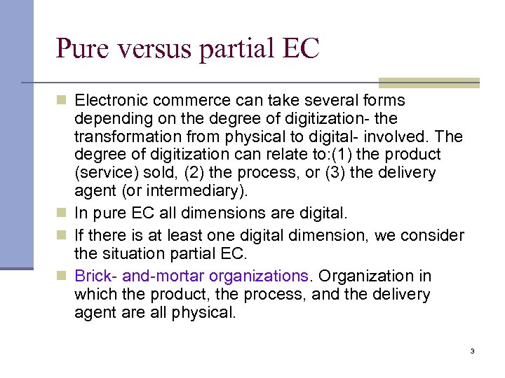 Pure versus partial EC Electronic commerce can take several forms depending on the degree