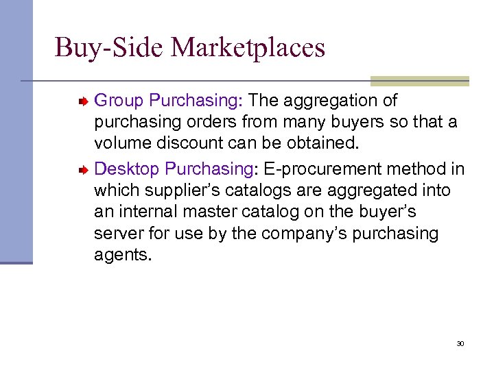 Buy-Side Marketplaces Group Purchasing: The aggregation of purchasing orders from many buyers so that