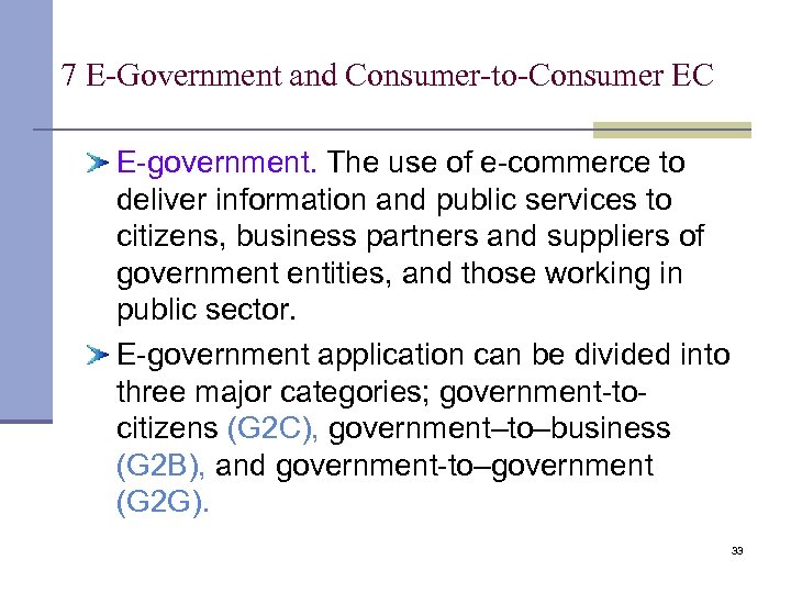 7 E-Government and Consumer-to-Consumer EC E-government. The use of e-commerce to deliver information and