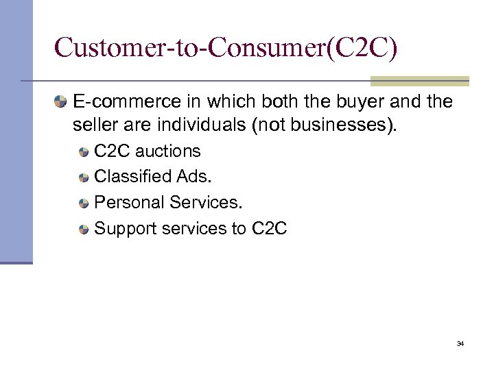 Customer-to-Consumer(C 2 C) E-commerce in which both the buyer and the seller are individuals
