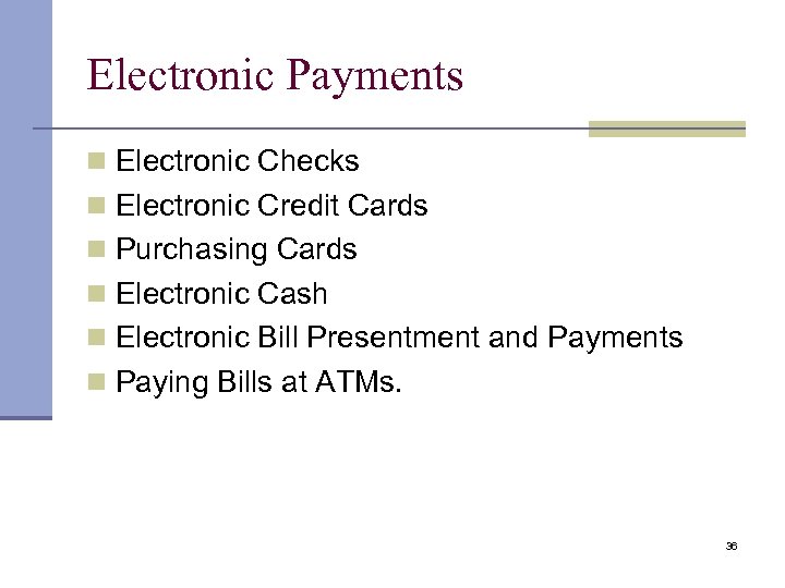 Electronic Payments Electronic Checks Electronic Credit Cards Purchasing Cards Electronic Cash Electronic Bill Presentment