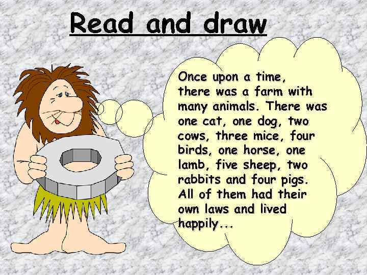 Read and draw Once upon a time, there was a farm with many animals.