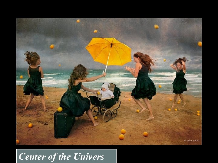 Center of the Univers 