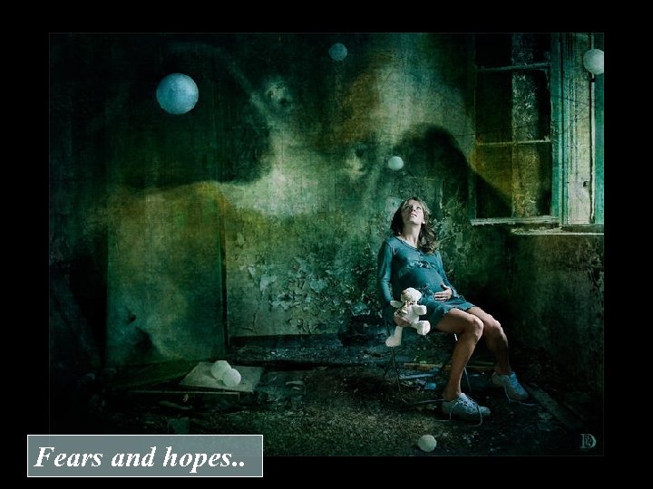 Fears and hopes. . 