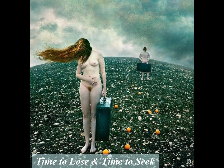 Time to Lose & Time to Seek 