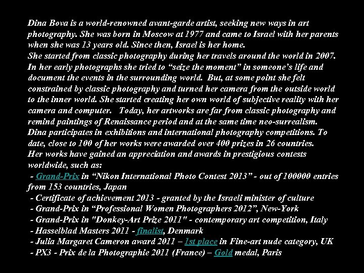 Dina Bova is a world-renowned avant-garde artist, seeking new ways in art photography. She