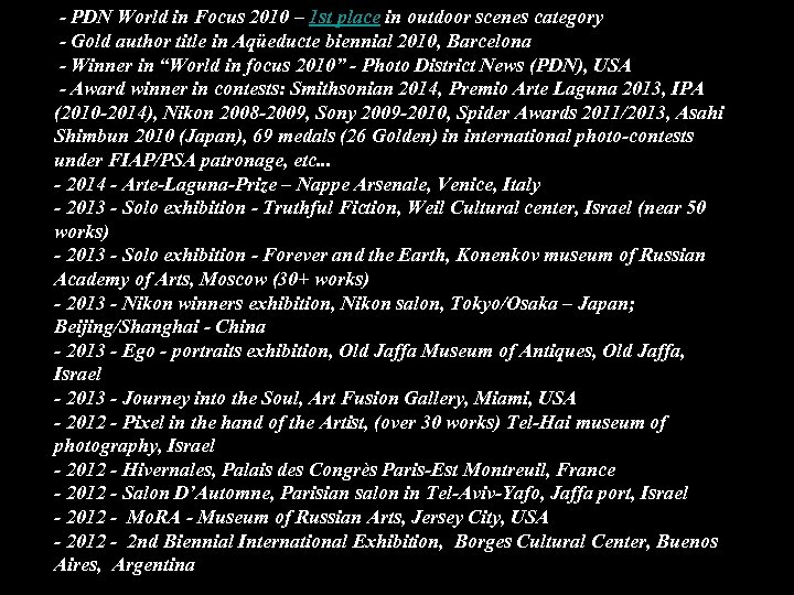  - PDN World in Focus 2010 – 1 st place in outdoor scenes