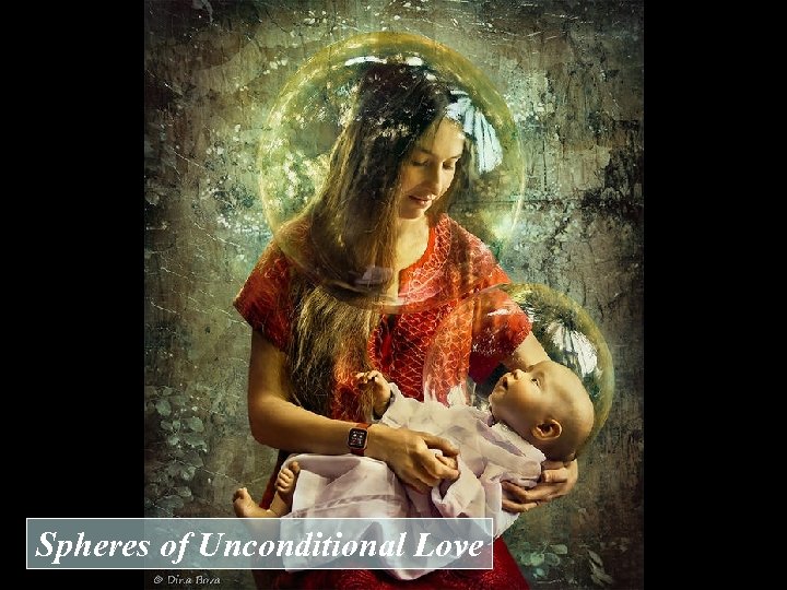 Spheres of Unconditional Love 