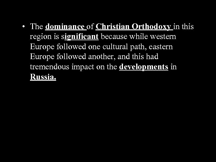  • The dominance of Christian Orthodoxy in this region is significant because while