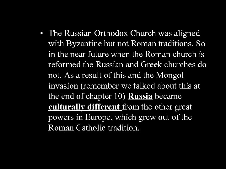  • The Russian Orthodox Church was aligned with Byzantine but not Roman traditions.