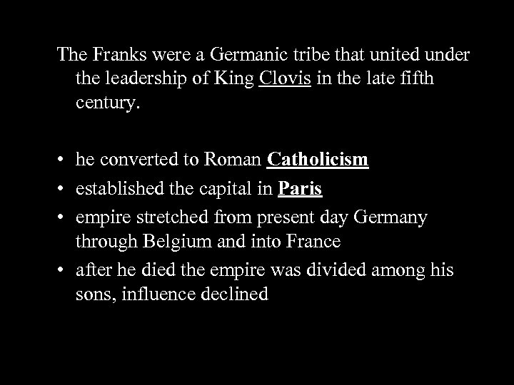 The Franks were a Germanic tribe that united under the leadership of King Clovis