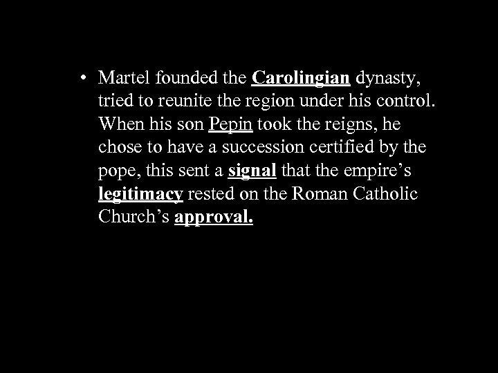  • Martel founded the Carolingian dynasty, tried to reunite the region under his