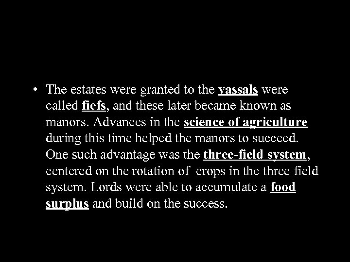  • The estates were granted to the vassals were called fiefs, and these