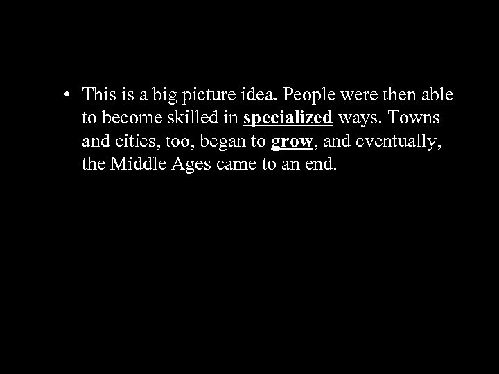  • This is a big picture idea. People were then able to become