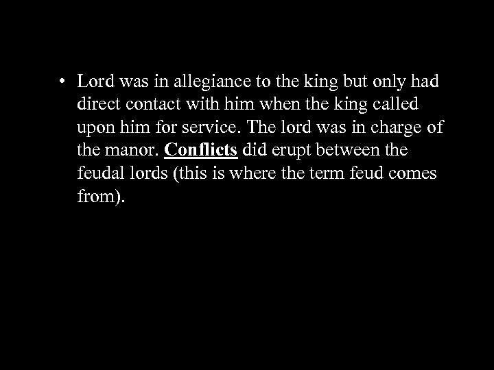  • Lord was in allegiance to the king but only had direct contact