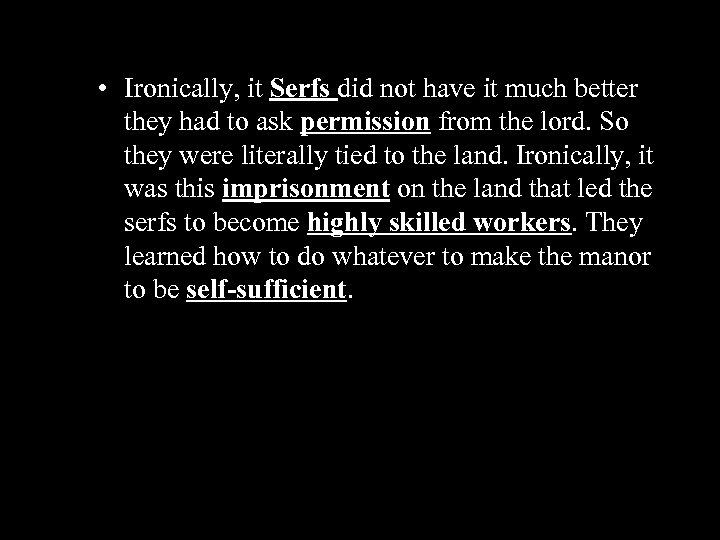  • Ironically, it Serfs did not have it much better they had to