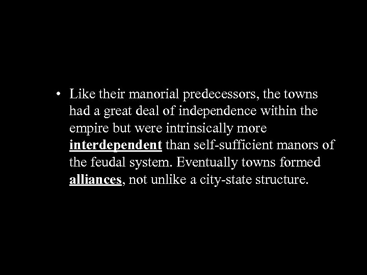  • Like their manorial predecessors, the towns had a great deal of independence