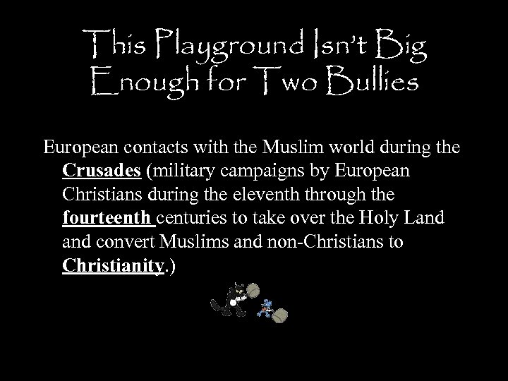 This Playground Isn’t Big Enough for Two Bullies European contacts with the Muslim world