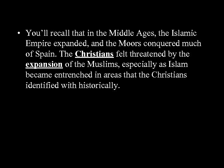  • You’ll recall that in the Middle Ages, the Islamic Empire expanded, and