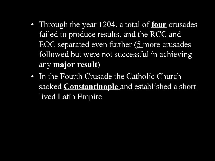  • Through the year 1204, a total of four crusades failed to produce