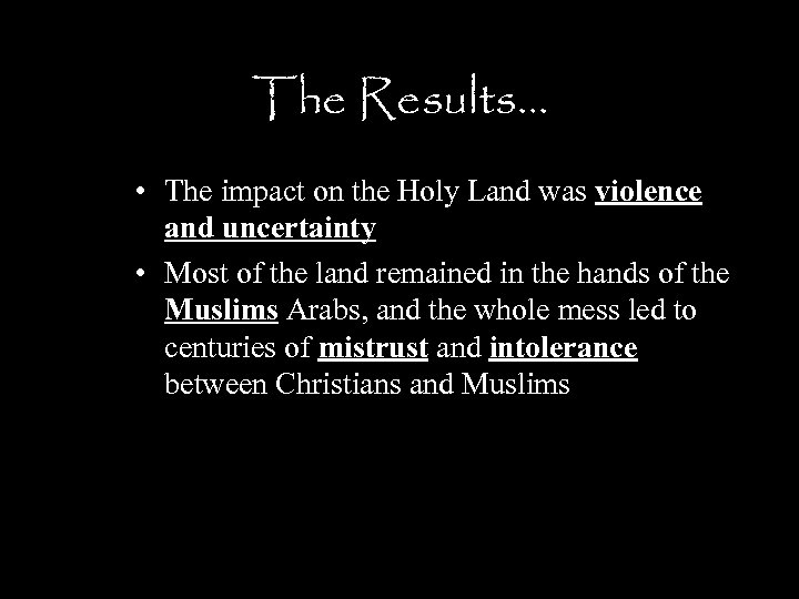 The Results… • The impact on the Holy Land was violence and uncertainty •