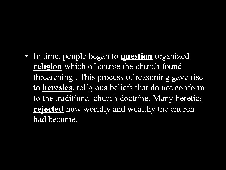  • In time, people began to question organized religion which of course the