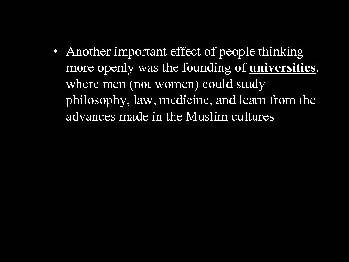  • Another important effect of people thinking more openly was the founding of