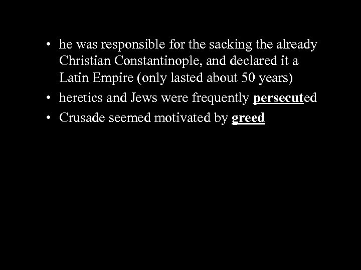  • he was responsible for the sacking the already Christian Constantinople, and declared