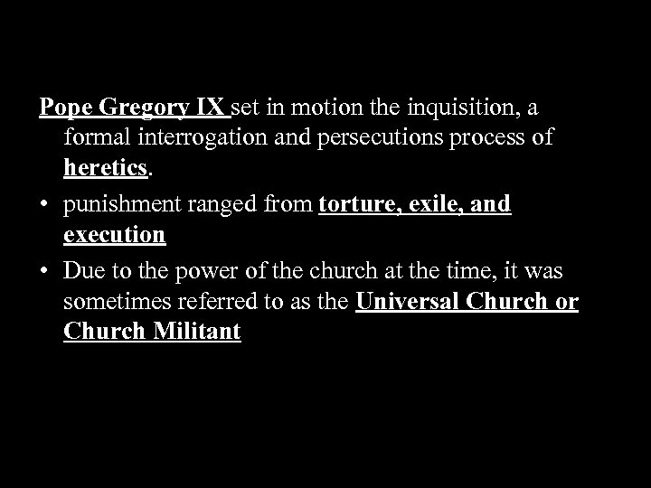 Pope Gregory IX set in motion the inquisition, a formal interrogation and persecutions process