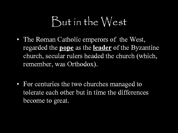 But in the West • The Roman Catholic emperors of the West, regarded the