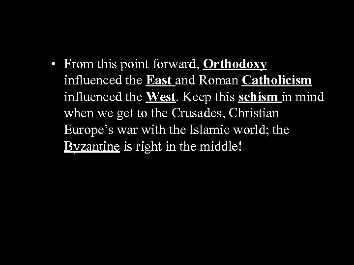  • From this point forward, Orthodoxy influenced the East and Roman Catholicism influenced
