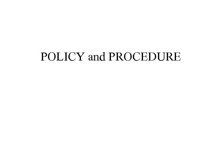  POLICY and PROCEDURE 