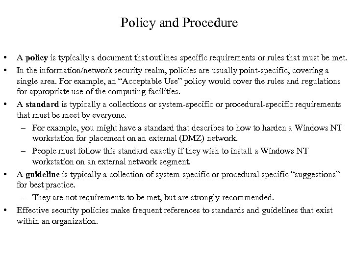 Policy and Procedure • • • A policy is typically a document that outlines