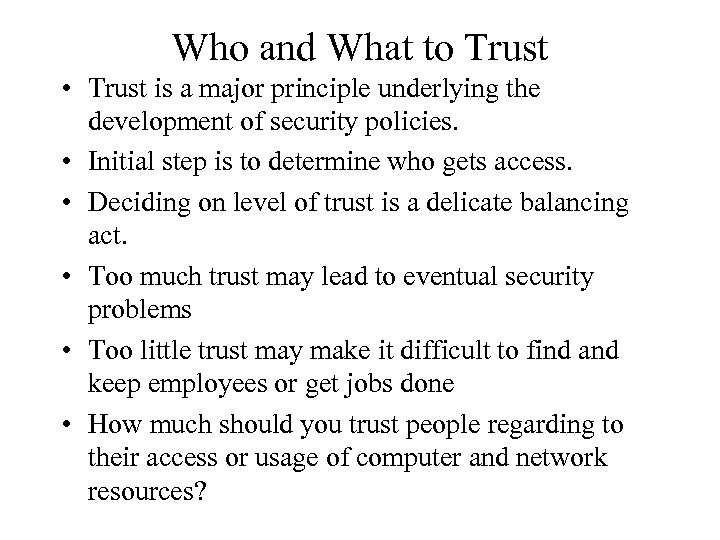 Who and What to Trust • Trust is a major principle underlying the development