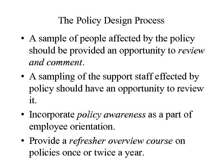 The Policy Design Process • A sample of people affected by the policy should