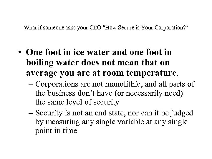 What if someone asks your CEO “How Secure is Your Corporation? " • One