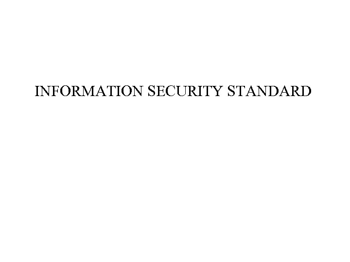  INFORMATION SECURITY STANDARD 
