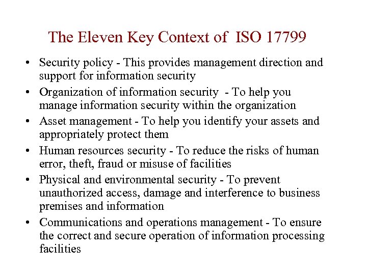 The Eleven Key Context of ISO 17799 • Security policy - This provides management